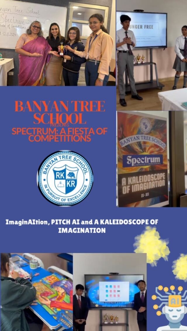 On November 12, 2024, Banyan Tree School hosted Spectrum 2024 – A Fiesta of Competitions, an exciting event that brought together students from various Delhi schools to showcase their extraordinary talents. The day featured engaging competitions like PITCH 🖥️ AI, imaginAItion and Kaleidoscope 🖼️,where participants demonstrated their creativity, innovation, and technical prowess.

From cutting-edge AI ideas to stunning artistic presentations, the event highlighted the exceptional abilities of young minds. It was a true celebration of imagination, where students explored new frontiers in technology and creativity. 👏

Banyan Tree School extends its heartfelt thanks to the staff, students, and participating schools for their active involvement and dedication. Your contributions made Spectrum 2024 a truly memorable and successful event. We look forward to many more such celebrations of talent and creativity in the future!

#Spectrum2024 #BanyanTreeSchool #CelebratingTalent #ArtificialIntelligence #Art #Competition #StudentInnovation #CreativeMinds #FutureLeaders #ImaginationUnleashed #BanyanTreeEvents #SchoolCompetitions #DelhiSchools #Interschool #InspiringYoungMinds #CreativeExpressions #TalentShowcase